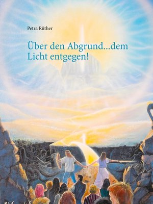 cover image of Über den Abgrund ... dem Licht entgegen!